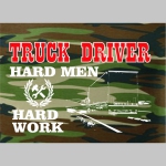 TRUCK DRIVER - hard Men, hard Work  " Kamionista " maskáčové pánske tričko 100%bavlna